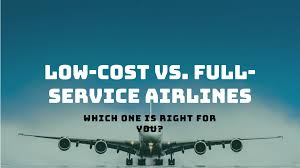 Budget Airlines vs Full-Service Carriers: Making the Smart Choice